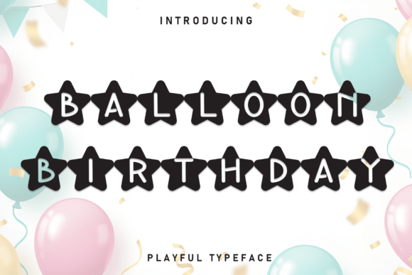 Balloon Birthday: A Friendly Display Font That Lifts Your Brand