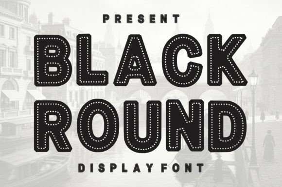 Black Round: A Display Font That Makes Your Brand Instantly Memorable